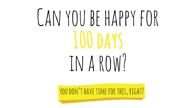 DAILY DOSE OF JOY. Can you be happy for 100 days in a row? Put it to the test!